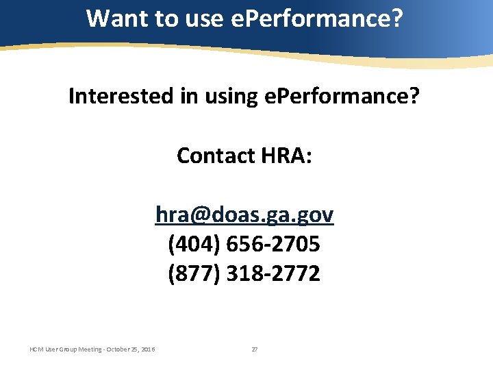 Want to use e. Performance? Interested in using e. Performance? Contact HRA: hra@doas. ga.
