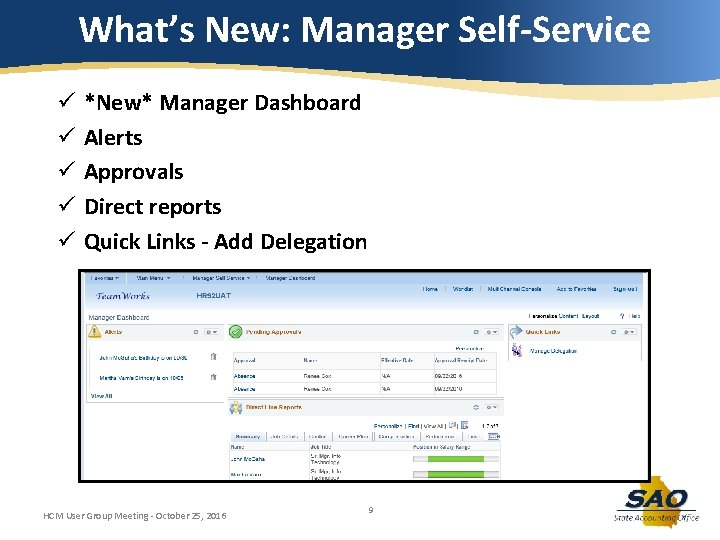 What’s New: Manager Self-Service ü ü ü *New* Manager Dashboard Alerts Approvals Direct reports