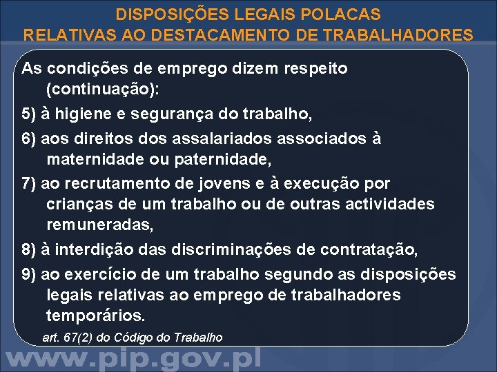 DISPOSIÇÕES LEGAIS POLACAS RELATIVAS AO DESTACAMENTO DE TRABALHADORES As condições de emprego dizem respeito