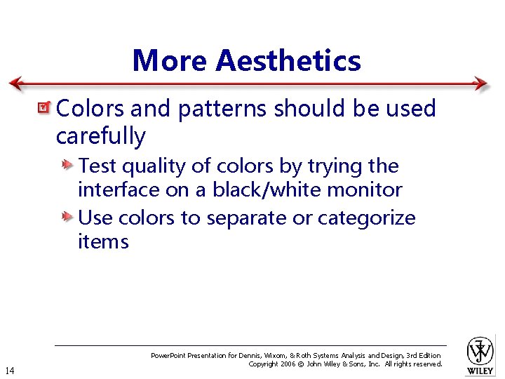 More Aesthetics Colors and patterns should be used carefully Test quality of colors by