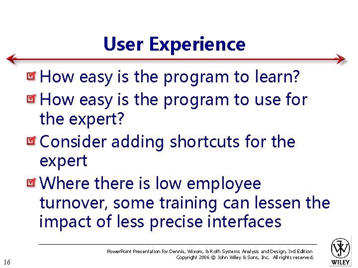 User Experience How easy is the program to learn? How easy is the program