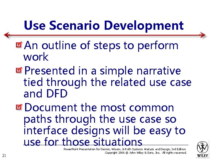 Use Scenario Development An outline of steps to perform work Presented in a simple