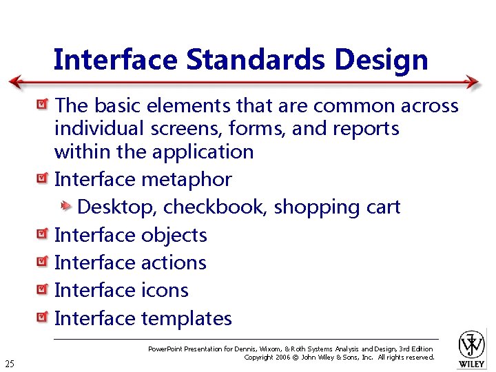 Interface Standards Design The basic elements that are common across individual screens, forms, and