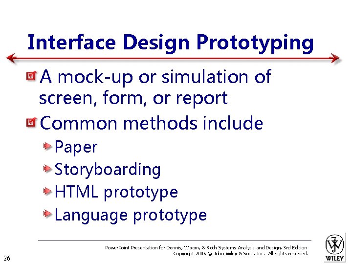 Interface Design Prototyping A mock-up or simulation of screen, form, or report Common methods