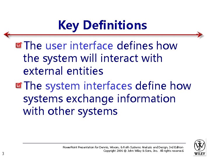 Key Definitions The user interface defines how the system will interact with external entities