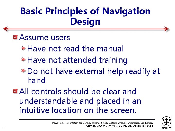 Basic Principles of Navigation Design Assume users Have not read the manual Have not