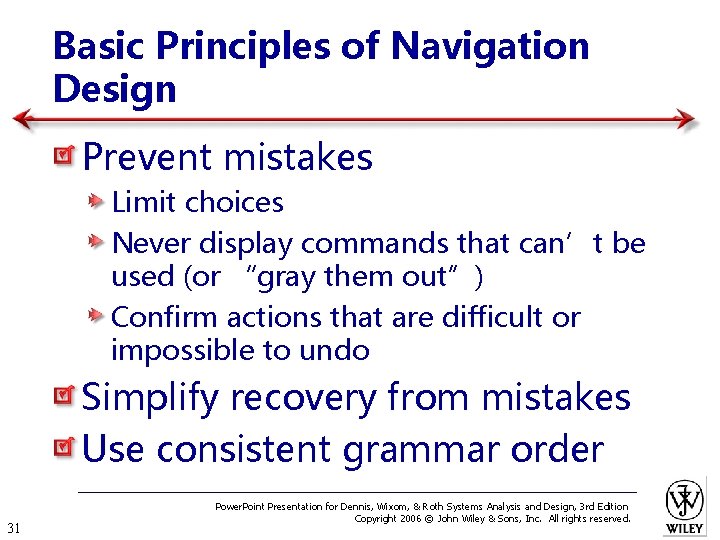 Basic Principles of Navigation Design Prevent mistakes Limit choices Never display commands that can’t