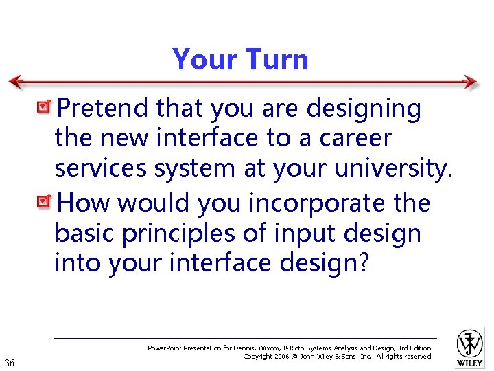 Your Turn Pretend that you are designing the new interface to a career services
