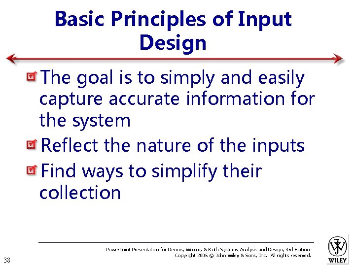 Basic Principles of Input Design The goal is to simply and easily capture accurate