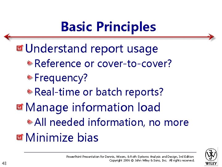 Basic Principles Understand report usage Reference or cover-to-cover? Frequency? Real-time or batch reports? Manage