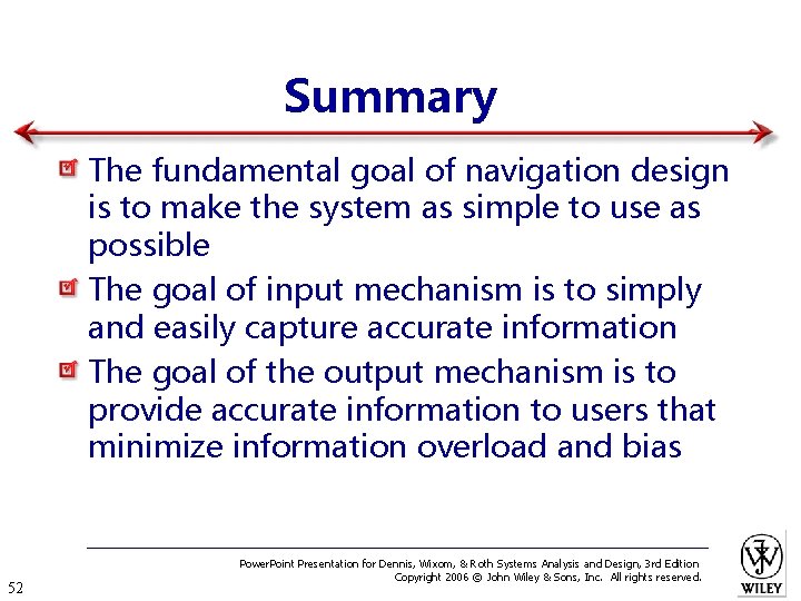 Summary The fundamental goal of navigation design is to make the system as simple