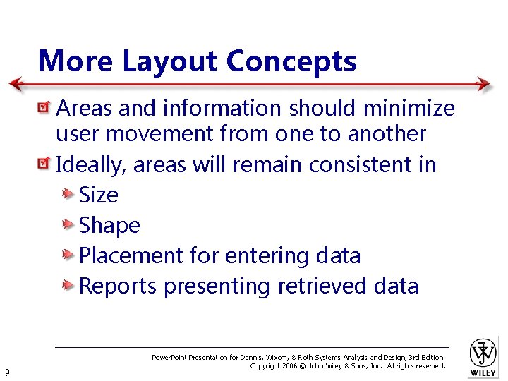 More Layout Concepts Areas and information should minimize user movement from one to another