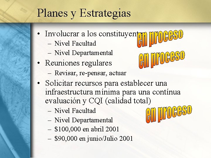 Planes y Estrategias • Involucrar a los constituyentes – Nivel Facultad – Nivel Departamental