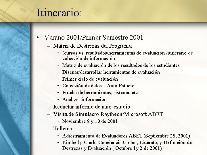 Itinerario: • Verano 2001/Primer Semestre 2001 – Matriz de Destrezas del Programa • (cursos