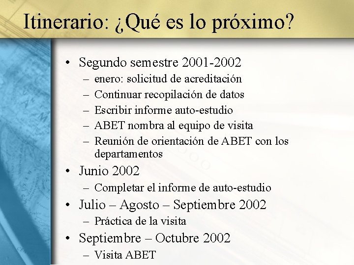 Itinerario: ¿Qué es lo próximo? • Segundo semestre 2001 -2002 – – – enero: