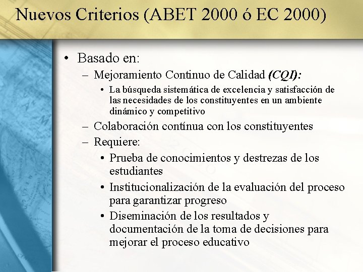 Nuevos Criterios (ABET 2000 ó EC 2000) • Basado en: – Mejoramiento Continuo de