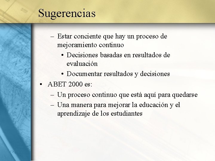 Sugerencias – Estar conciente que hay un proceso de mejoramiento continuo • Decisiones basadas