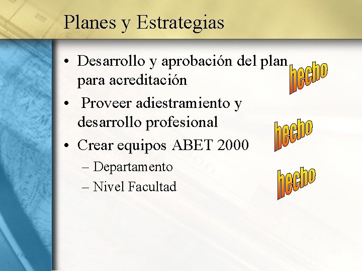 Planes y Estrategias • Desarrollo y aprobación del plan para acreditación • Proveer adiestramiento
