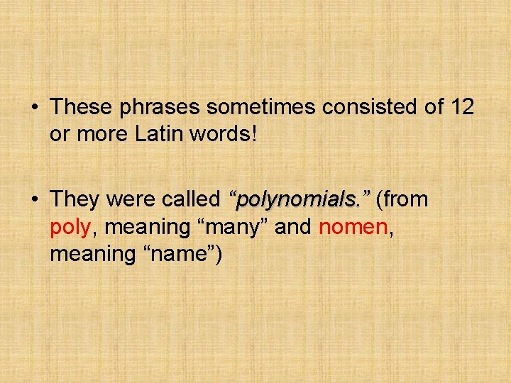  • These phrases sometimes consisted of 12 or more Latin words! • They