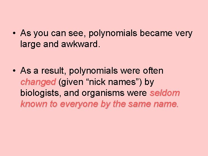  • As you can see, polynomials became very large and awkward. • As