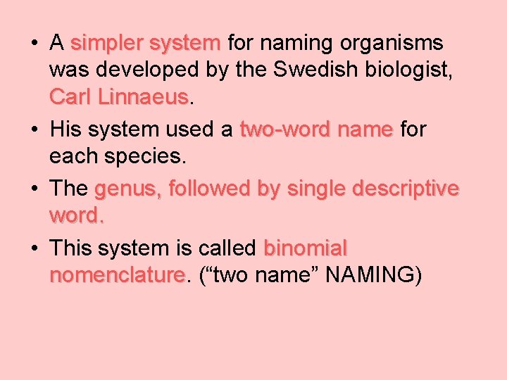  • A simpler system for naming organisms was developed by the Swedish biologist,