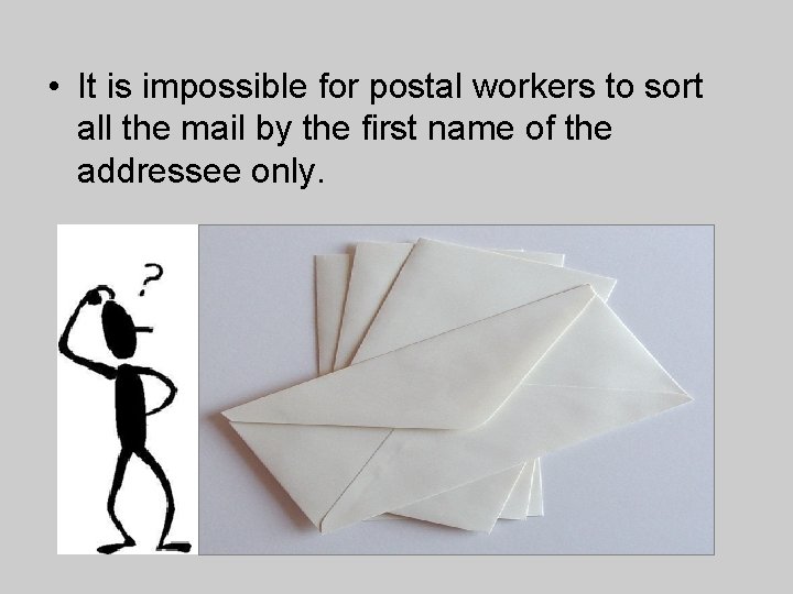  • It is impossible for postal workers to sort all the mail by