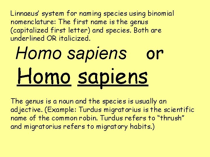 Linnaeus’ system for naming species using binomial nomenclature: The first name is the genus