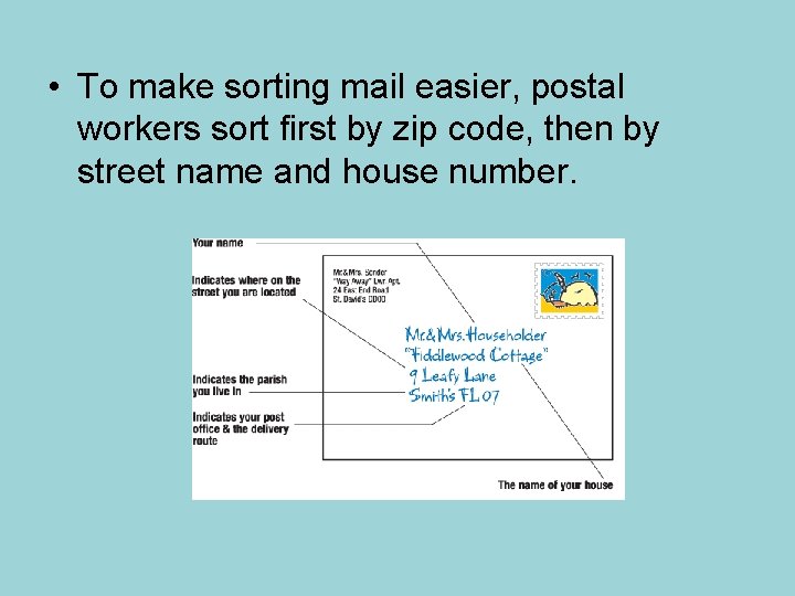  • To make sorting mail easier, postal workers sort first by zip code,