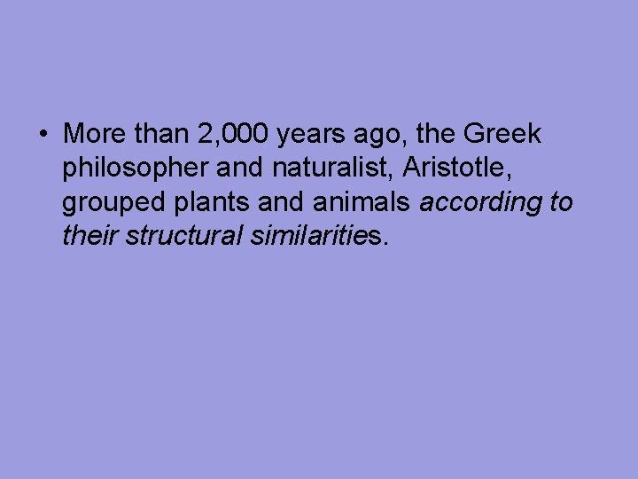  • More than 2, 000 years ago, the Greek philosopher and naturalist, Aristotle,