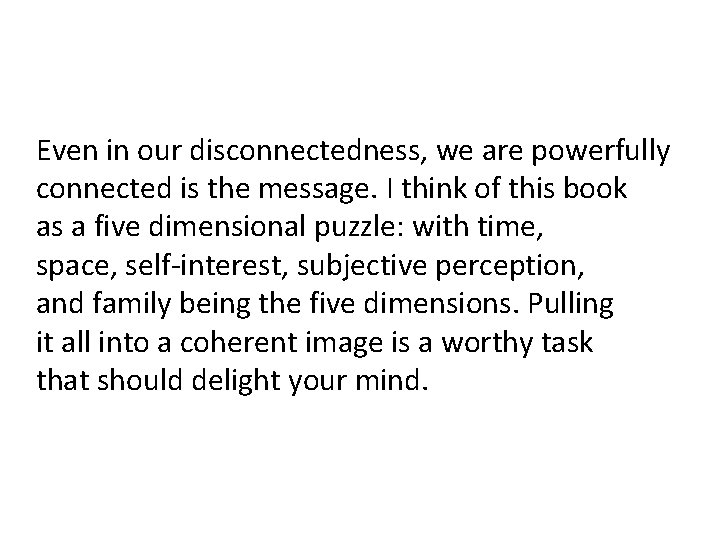Even in our disconnectedness, we are powerfully connected is the message. I think of
