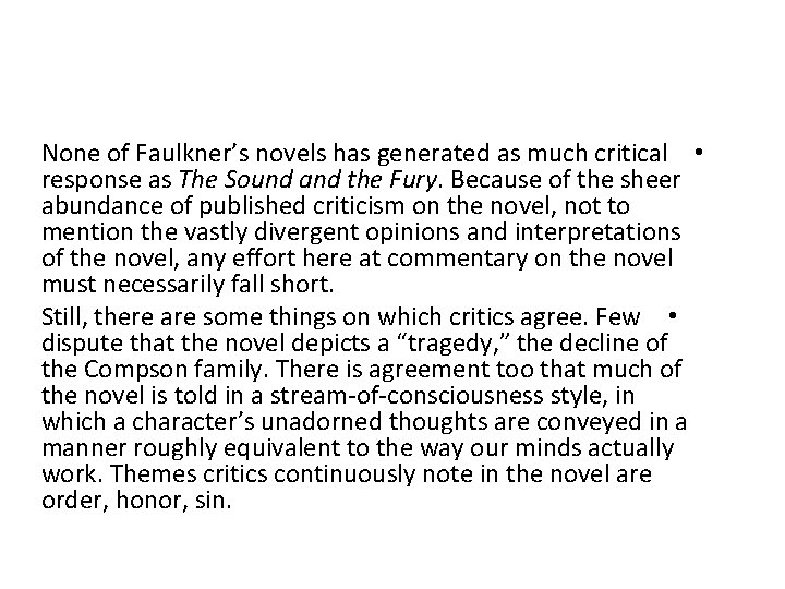 None of Faulkner’s novels has generated as much critical • response as The Sound