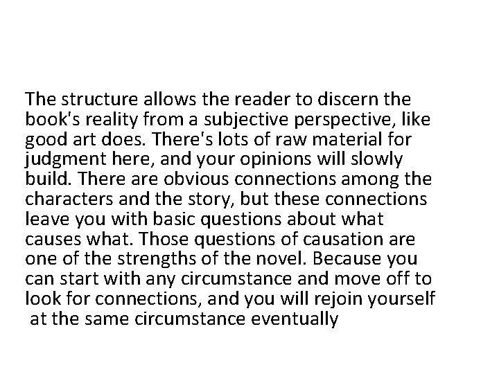 The structure allows the reader to discern the book's reality from a subjective perspective,