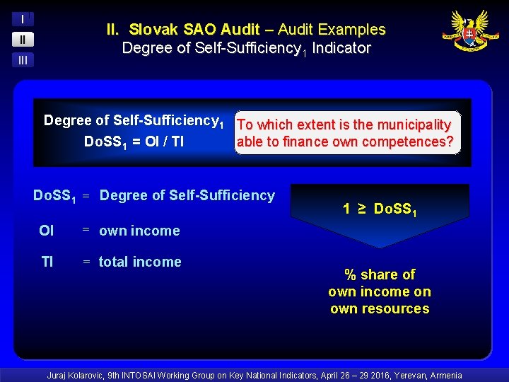 I II. Slovak SAO Audit – Audit Examples Degree of Self-Sufficiency 1 Indicator II