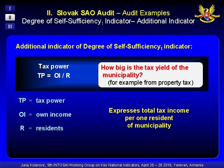 I II II. Slovak SAO Audit – Audit Examples Degree of Self-Sufficiency 1 Indicator–