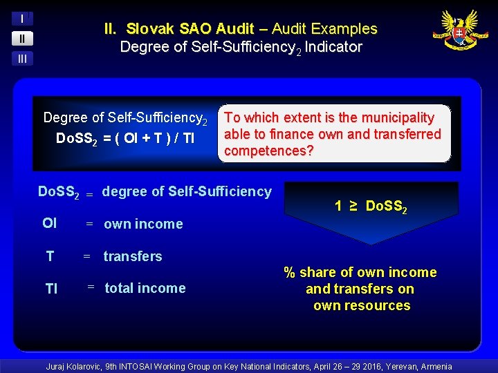 I II. Slovak SAO Audit – Audit Examples Degree of Self-Sufficiency 2 Indicator II