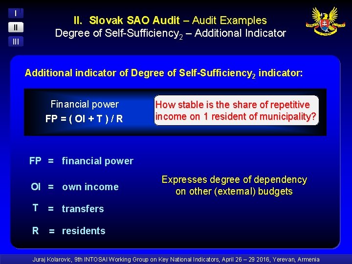 I II II. Slovak SAO Audit – Audit Examples Degree of Self-Sufficiency 2 –