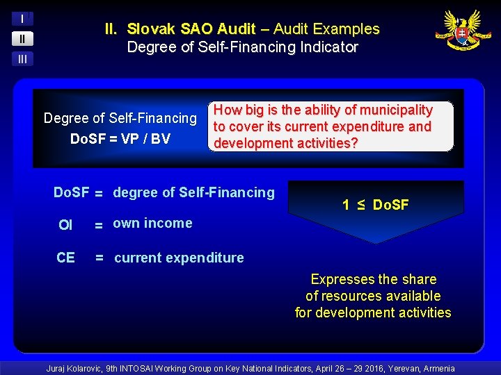 I II. Slovak SAO Audit – Audit Examples Degree of Self-Financing Indicator II III