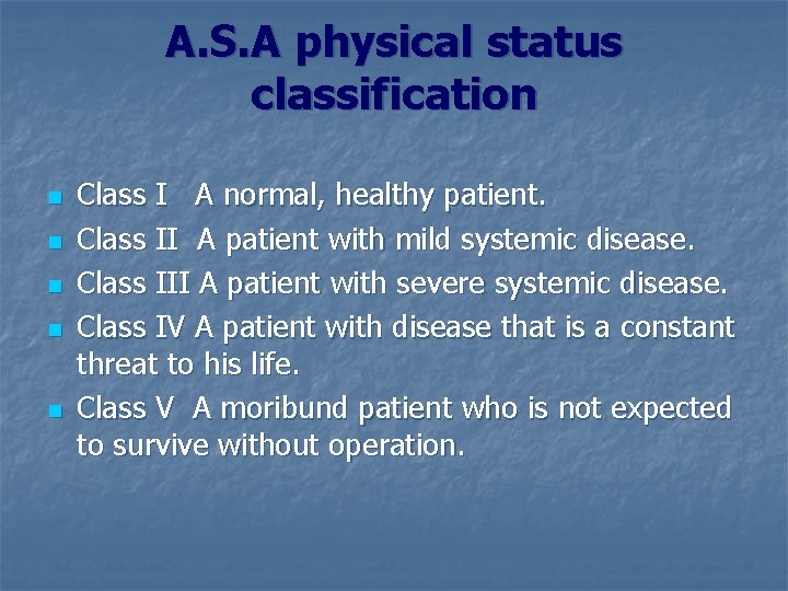 A. S. A physical status classification n n Class I A normal, healthy patient.