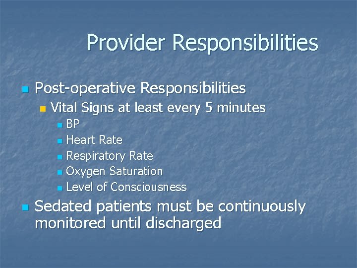 Provider Responsibilities n Post-operative Responsibilities n Vital Signs at least every 5 minutes BP