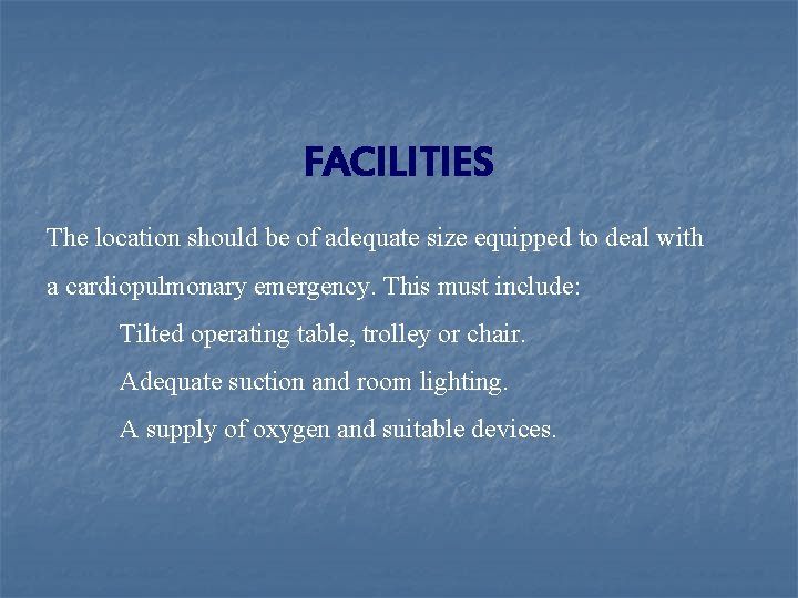 FACILITIES The location should be of adequate size equipped to deal with a cardiopulmonary