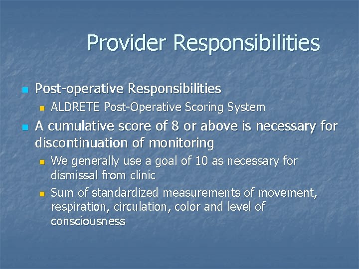 Provider Responsibilities n Post-operative Responsibilities n n ALDRETE Post-Operative Scoring System A cumulative score