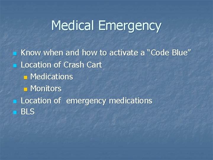 Medical Emergency n n Know when and how to activate a “Code Blue” Location