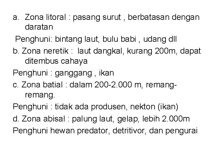 a. Zona litoral : pasang surut , berbatasan dengan daratan Penghuni: bintang laut, bulu