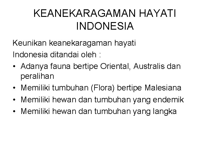 KEANEKARAGAMAN HAYATI INDONESIA Keunikan keanekaragaman hayati Indonesia ditandai oleh : • Adanya fauna bertipe