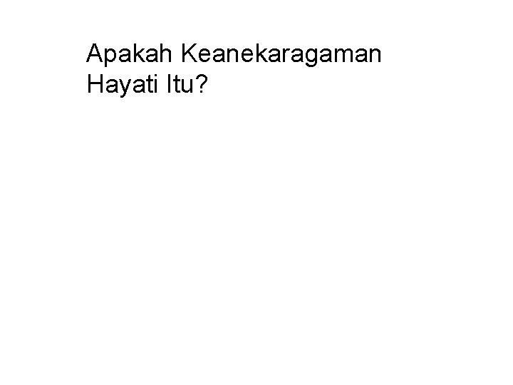 Apakah Keanekaragaman Hayati Itu? 