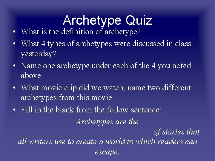 Archetype Quiz • What is the definition of archetype? • What 4 types of