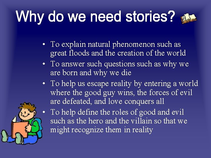  • To explain natural phenomenon such as great floods and the creation of