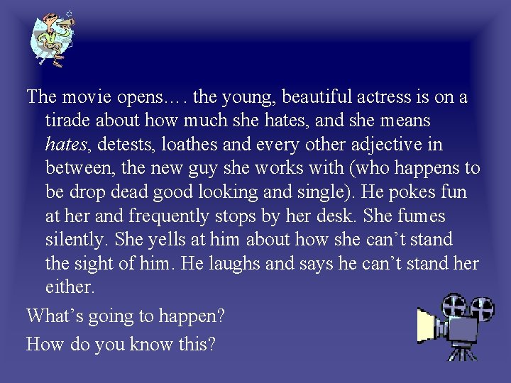The movie opens…. the young, beautiful actress is on a tirade about how much