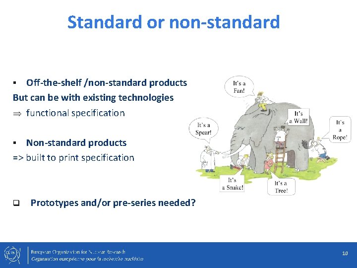 Standard or non-standard Off-the-shelf /non-standard products But can be with existing technologies Þ functional