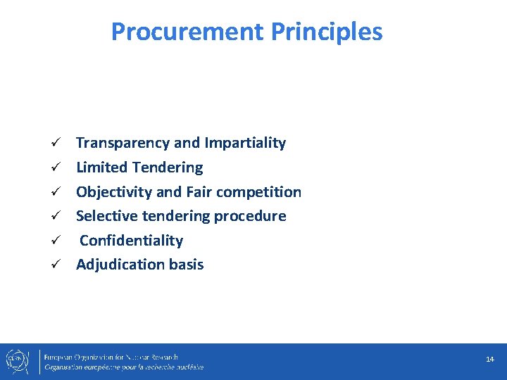 Procurement Principles ü ü ü Transparency and Impartiality Limited Tendering Objectivity and Fair competition